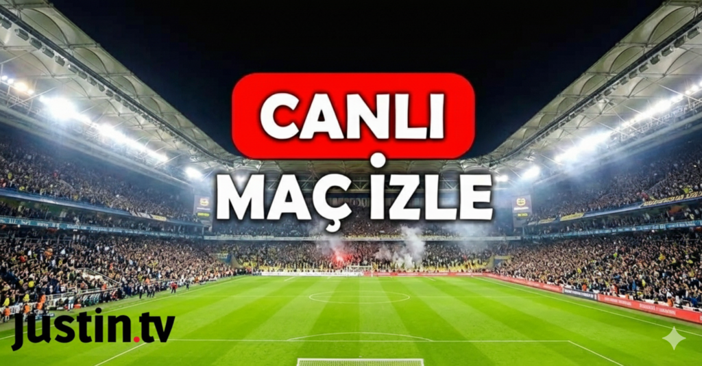 Justin tv canlı maç izle